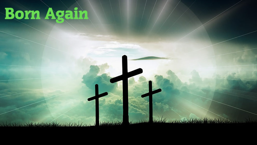 What it means to be Born Again (Part 4)